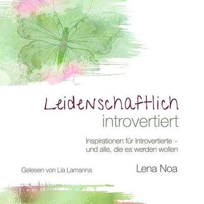 Leidenschaftlich introvertiert: Inspirationen für Introvertierte - und alle, die es werden wollen - Lena Noa, Audio, 4069828456709