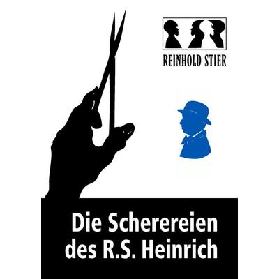 Die Scherereien des R.S. Heinrich, Taschenbuch von Reinhold Stier, BoD – Books on Demand, 978-3-8334-7663-1