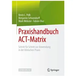 Praxishandbuch ACT-Matrix, Fachbücher von Kevin L. Polk, Benjamin Schoendorff, Mark Webster, Fabián Olaz