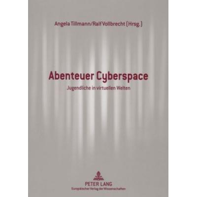 Abenteuer Cyberspace, Taschenbuch von , Peter Lang GmbH, Internationaler Verlag der Wissenschaften, 978-3-631-54466-2