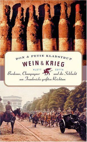 Don Kladstrup - Wein und Krieg: Bordeaux, Champagner und die Schlacht um Frankreichs größten Reichtum - Preis vom 04.10.2026 03:51:26 h