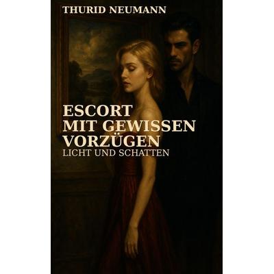 Escort mit gewissen Vorzügen, Taschenbuch von Thurid Neumann, BoD – Books on Demand, 978-3-8192-6394-1