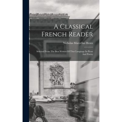 A Classical French Reader, Gebundene Ausgabe von Nicholas Marcellus Hentz, Creative Media Partners, LLC, 978-1-01-864088-4