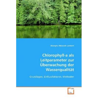 Lambert, A: Chlorophyll-a als Leitparameter zur Überwachung, Taschenbuch von Akongha Ndosack Lambert, VDM, 978-3-639-07594-6