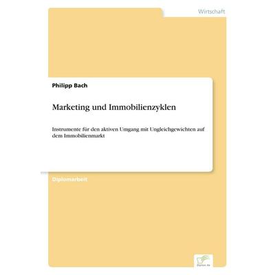 Marketing und Immobilienzyklen, Taschenbuch von Philipp Bach, GRIN, 978-3-8386-5698-4