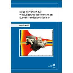 Neue Verfahren zur Wirkungsgradbestimmung an Elektrotraktionsmaschinen, Fachbücher von Dennis Kuhl