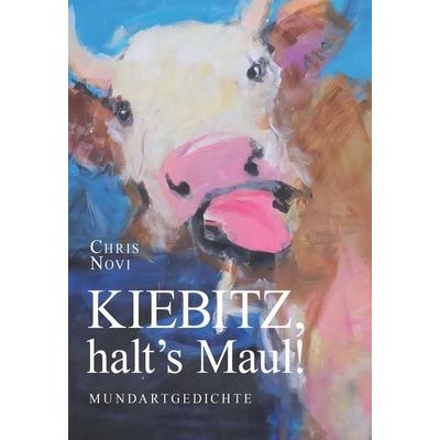 Kiebitz, halt's Maul!, Taschenbuch von Chris Novi, Buchschmiede, 978-3-99129-925-7