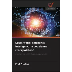 Szum wokó¿ sztucznej inteligencji a codzienna rzeczywisto¿¿, Ratgeber von P. Lekka