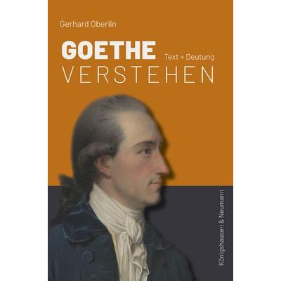 Goethe verstehen, Taschenbuch von Gerhard Oberlin, Königshausen u. Neumann, 978-3-8260-8191-0