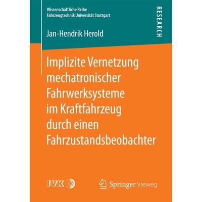 Implizite Vernetzung mechatronischer Fahrwerksysteme im Kraftfahrzeug durch einen Fahrzustandsbeobachter, Taschenbuch von Jan-Hendrik Herold, Springer