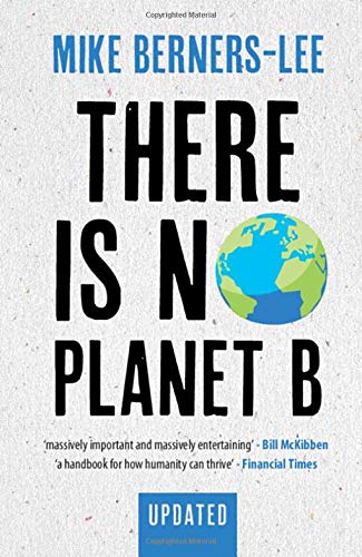 Mike Berners-Lee - There Is No Planet B: A Handbook for the Make or Break Years – Updated Edition - Preis vom 09.10.2026 07:28:09 h