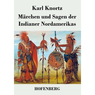 Märchen und Sagen der Indianer Nordamerikas, Taschenbuch von Karl Knortz, Henricus - Edition Deutsche Klassik GmbH, Berlin, 978-3-8430-3267-4