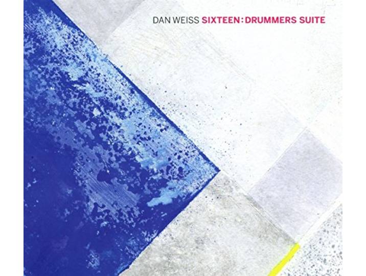 Dan Weiss - Sixteen: Drummers Suite