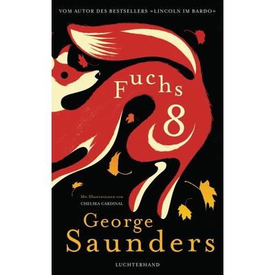 Fuchs 8, Gebundene Ausgabe von George Saunders, Luchterhand