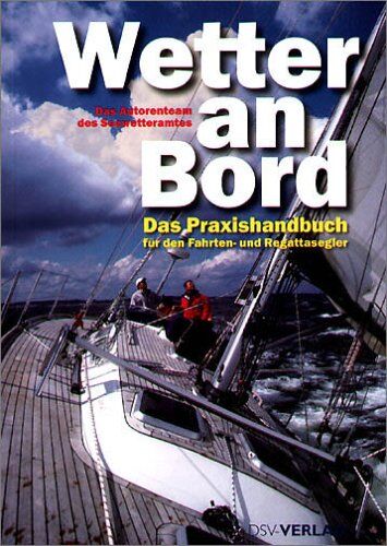Autorenteam Seewetteramt - Wetter an Bord: Das Praxishandbuch für den Fahrten- und Regattasegler - Preis vom 19.10.2026 19:33:35 h