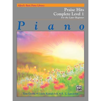Alfred's Basic Piano Course: Praise Hits Complete Level 1A & 1B, Taschenbuch von Tom Gerou,E.L. Lancaster,Gayle Kowalchyk, Alfred Music Publishing