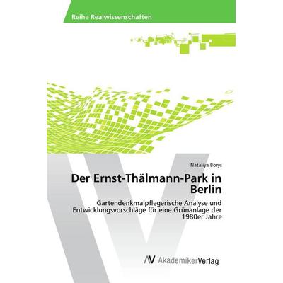 Der Ernst-Thälmann-Park in Berlin, Taschenbuch von Nataliya Borys, AV Akademikerverlag, 978-3-639-48581-3