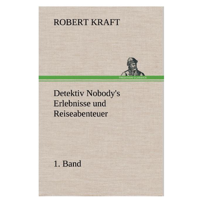 Bod Kraft:Detektiv Nobodys Erlebnisse und (Deutsch, Hardcover, Robert Kraft) (67984095)
