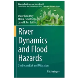 River Dynamics and Flood Hazards, Fachbücher von Manish Pandey, Hazi Azamathulla, Jaan H. Pu, H Pu Jaan