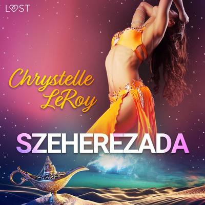 Szeherezada - opowiadanie erotyczne - Chrystelle Leroy, Audio, 9788726332551