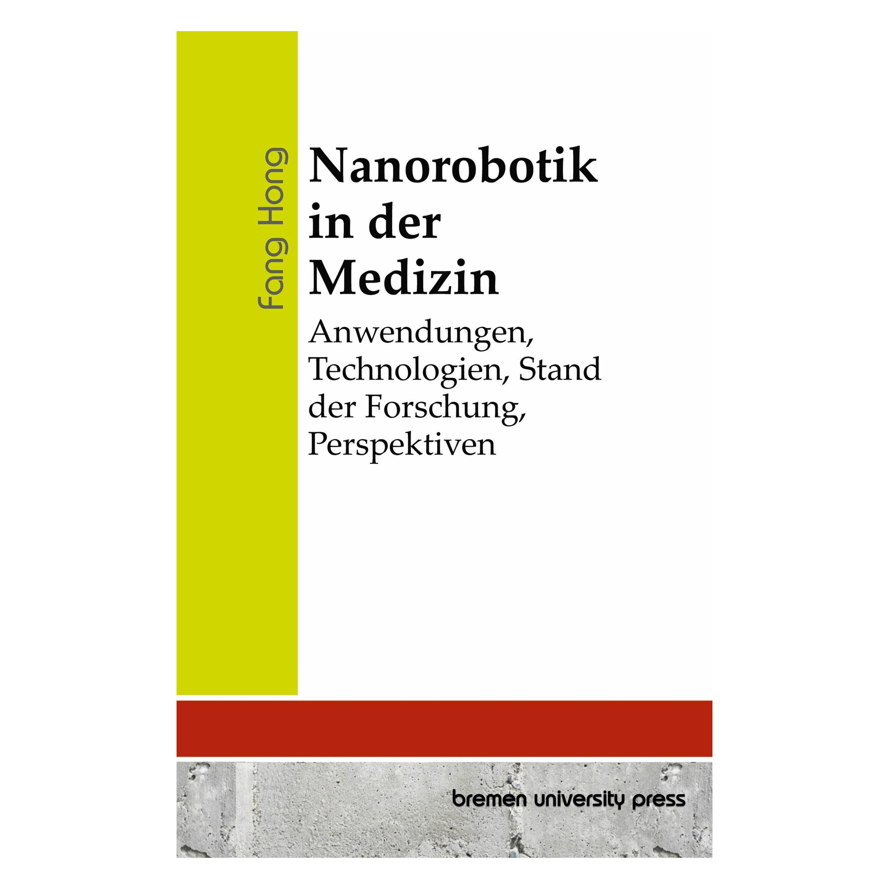 Bremen University Nanorobotik in der Medizin (Deutsch, Softcover, Fang Hong) (53560561)