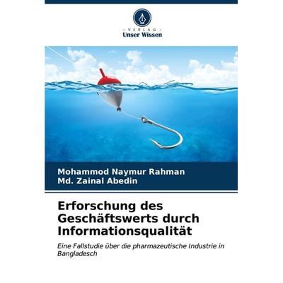 Erforschung des Geschäftswerts durch Informationsqualität, Taschenbuch von Mohammod Naymur Rahman,Md. Zainal Abedin, Verlag Unser Wissen,