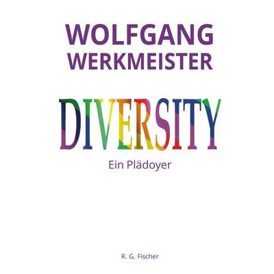 Diversity, Gebundene Ausgabe von Wolfgang Werkmeister, Fischer, R. G., 978-3-8301-1967-8