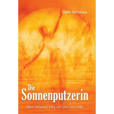 Die Sonnenputzerin, Gebundene Ausgabe von Doris Steinhaus, Tredition, 978-3-7482-6712-6