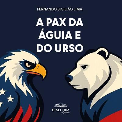 A Pax da Águia e do Urso - Fernando Sigilião Lima, Audio, 9786527405764