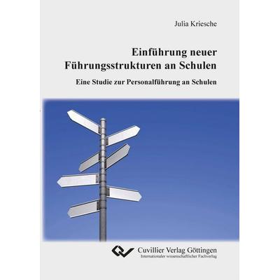 Einführung neuer Führungsstrukturen an Schulen, Taschenbuch von Julia Kriesche, Cuvillier Verlag, 978-3-95404-626-3