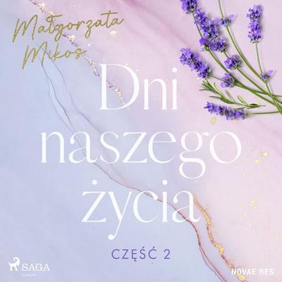 Dni naszego życia. Część II - Malgorzata Mikos, Audio, 9788728524404