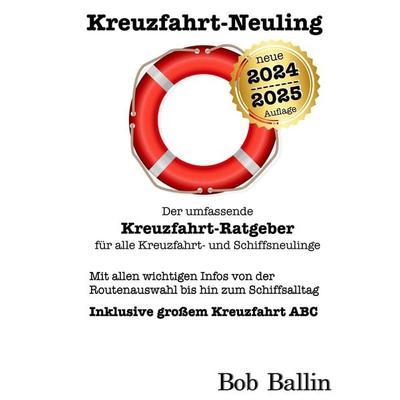 Kreuzfahrt-Neuling (Der umfassende Kreuzfahrt-Ratgeber für alle Kreuzfahrt- und Schiffsneulinge), Taschenbuch von Bob Ballin, Tredition,