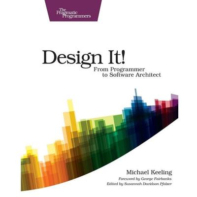 Design It! : Pragmatic Programmers, Taschenbuch von Micahel Keeling, Pragmatic Bookshelf, 978-1-68050-209-1