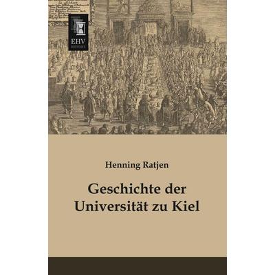 Geschichte der Universität zu Kiel, Taschenbuch von Henning Ratjen, EHV-History, 978-3-95564-198-6