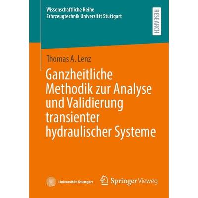 Ganzheitliche Methodik zur Analyse und Validierung transienter hydraulischer Systeme, Taschenbuch von Thomas A. Lenz, Springer Fachmedien Wiesbaden