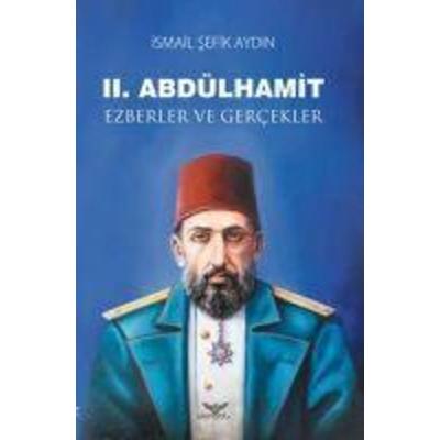 II. Abdülhamit Ezberler ve Gercekler, Taschenbuch von Ismail sefik Aydin, Altinordu Yayinlari