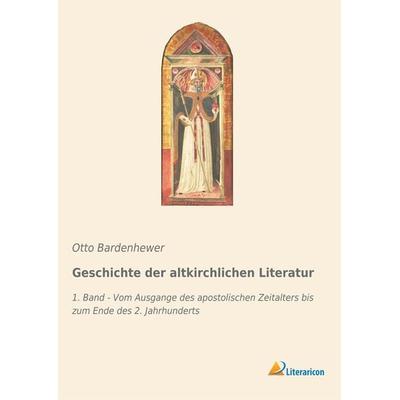 Geschichte der altkirchlichen Literatur, Taschenbuch von Otto Bardenhewer, Literaricon, 978-3-96506-037-1