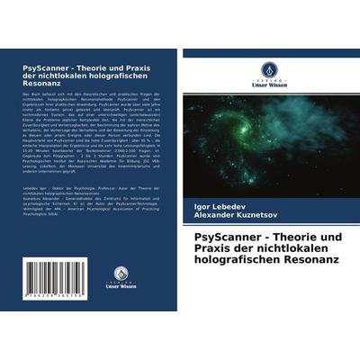 PsyScanner - Theorie und Praxis der nichtlokalen holografischen Resonanz, Taschenbuch von Igor Lebedev,Alexander Kuznetsov, Verlag Unser Wissen,