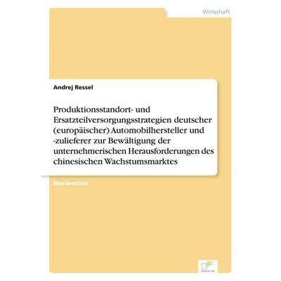 Produktionsstandort- und Ersatzteilversorgungsstrategien deutscher (europäischer) Automobilhersteller und -zulieferer zur Bewältigung der