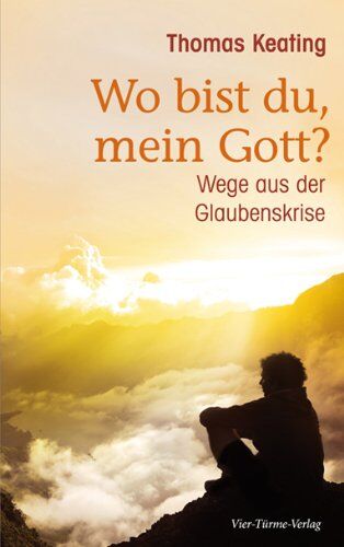 Thomas Keating - Wo bist du, mein Gott? Wege aus der Glaubenskrise. - Preis vom 05.10.2026 03:47:11 h