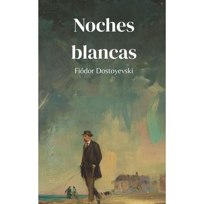 Noches blancas, Taschenbuch von Fiódor Dostoyevski, Independently Published