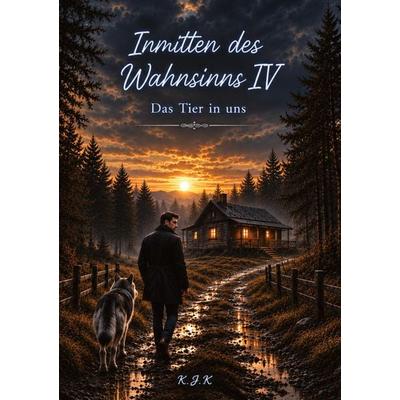 Inmitten des Wahnsinns IV, Taschenbuch von K. J. K., Tredition, 978-3-567-02498-6