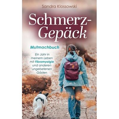 Schmerz-Gepäck, Taschenbuch von Sandra Klossowski, BoD – Books on Demand, 978-3-7568-1745-0