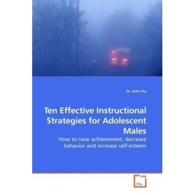 Fry, D: Ten Effective Instructional Strategies for Adolescen, Taschenbuch von John Fry, VDM, 978-3-639-19727-3