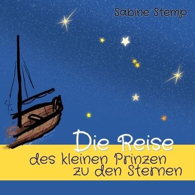 Die Reise des kleinen Prinzen zu den Sternen, Taschenbuch von Sabine Stemp, Epubli, 978-3-7450-9875-4