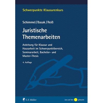 Juristische Themenarbeiten, Taschenbuch von Roland Schimmel,Denis Basak,Marc Reiss, C.F. Müller, 978-3-8114-6209-0