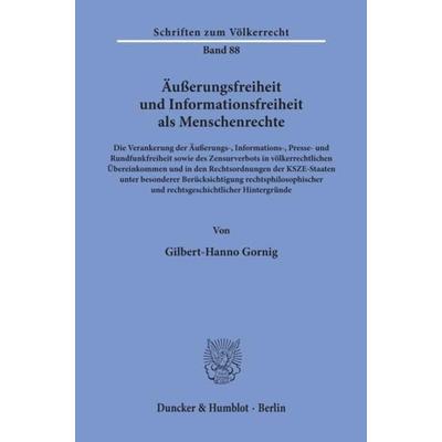 Äußerungsfreiheit und Informationsfreiheit als Menschenrechte., Taschenbuch von Gilbert-Hanno Gornig, Duncker & Humblot, 978-3-428-06540-0