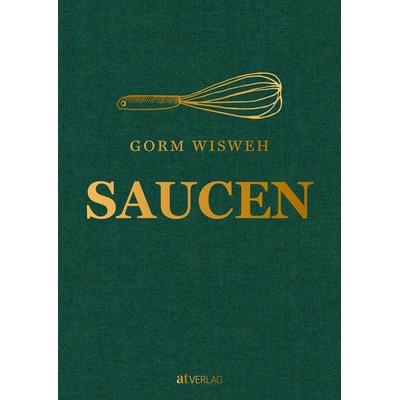 Saucen, Gebundene Ausgabe von Gorm Wisweh, AT Verlag, 978-3-03902-215-1