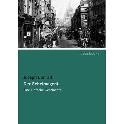 Der Geheimagent, Taschenbuch von Joseph Conrad, Dearbooks, 978-3-95455-093-7