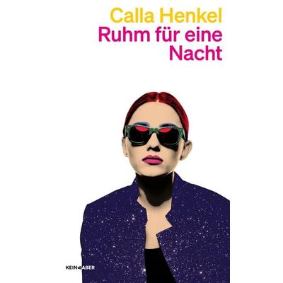 Ruhm für eine Nacht, Taschenbuch von Calla Henkel, Kein & Aber